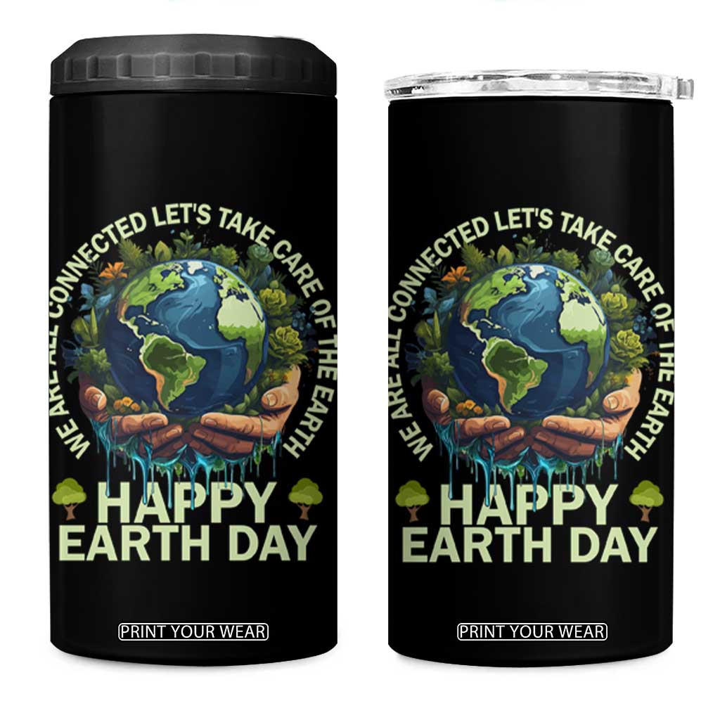 Happy Earth Day 4 in 1 Can Cooler Tumbler We Are All Connected Let's Take Care Of The Earth TS11 One Size: 16 oz Black Print Your Wear