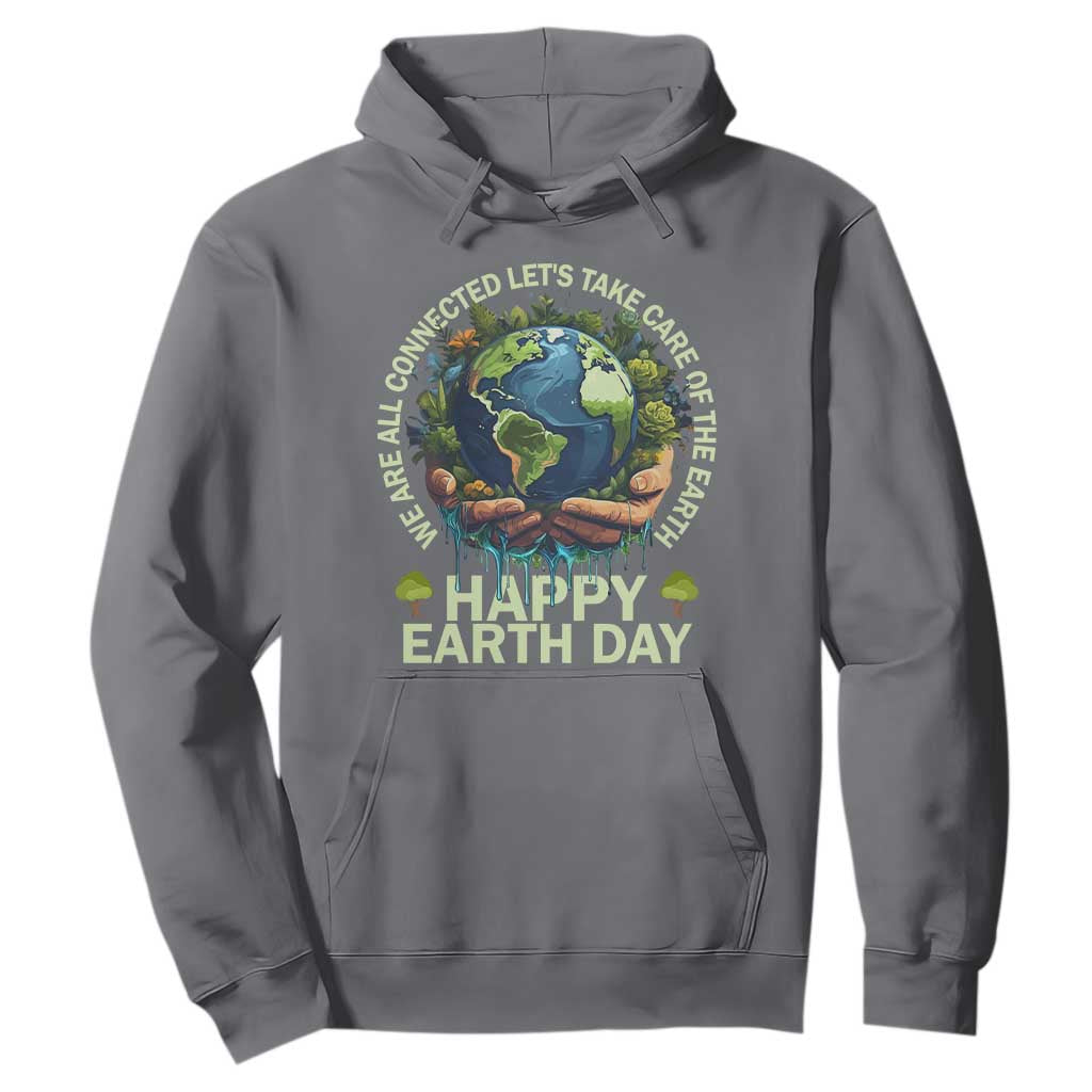 Happy Earth Day Hoodie We Are All Connected Let's Take Care Of The Earth TS11 Charcoal Print Your Wear