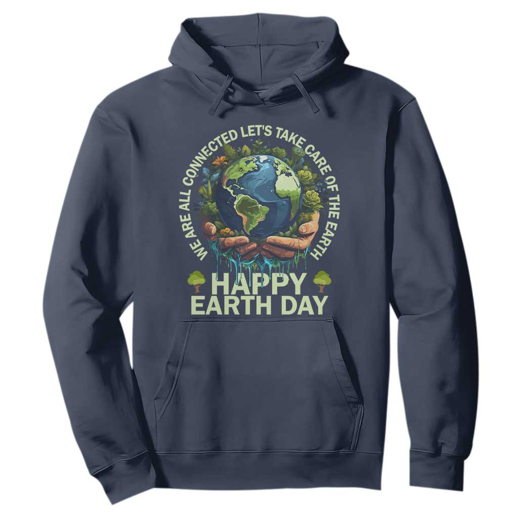 Happy Earth Day Hoodie We Are All Connected Let's Take Care Of The Earth TS11 Navy Print Your Wear