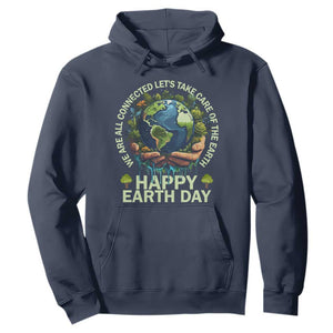 Happy Earth Day Hoodie We Are All Connected Let's Take Care Of The Earth TS11 Navy Print Your Wear