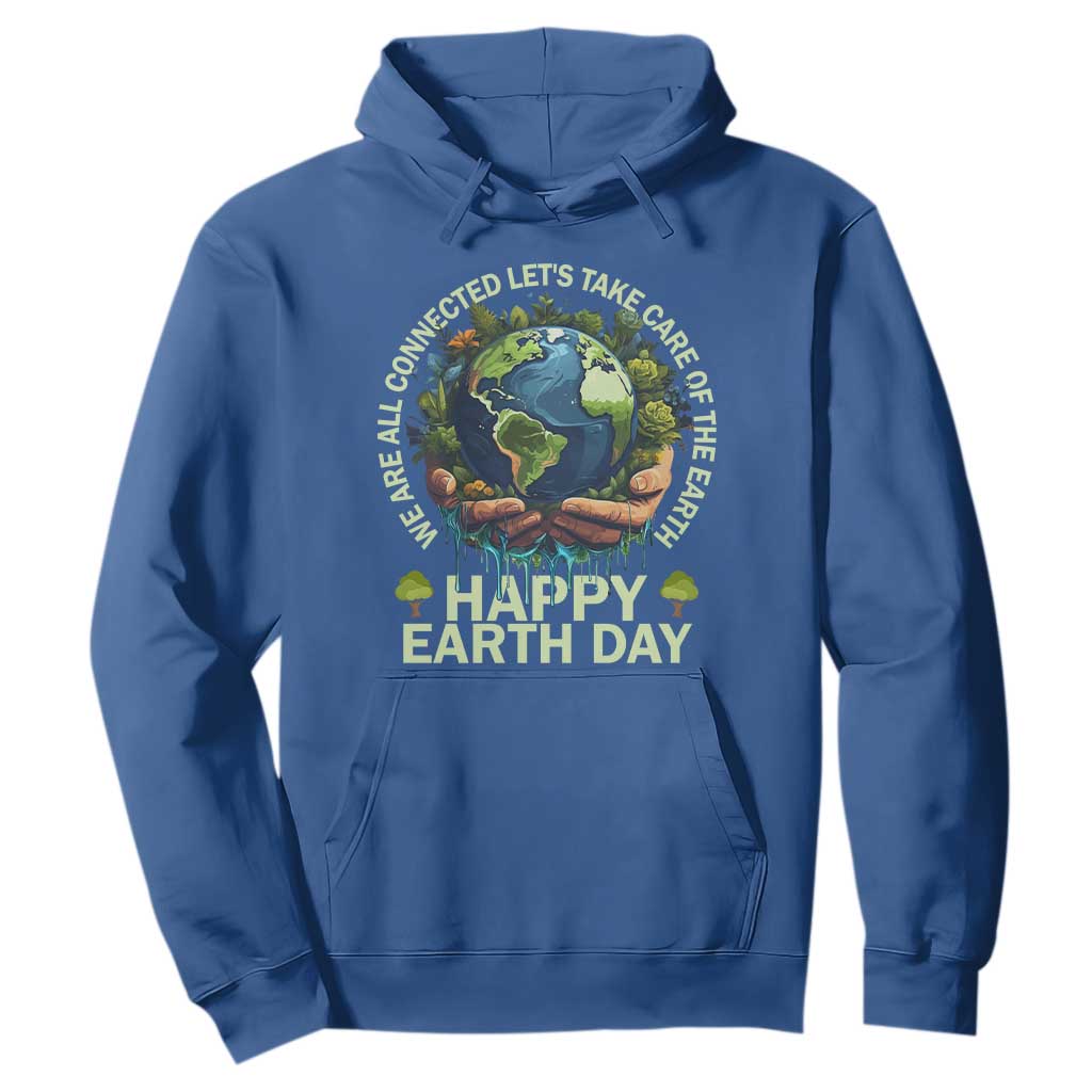 Happy Earth Day Hoodie We Are All Connected Let's Take Care Of The Earth TS11 Royal Blue Print Your Wear