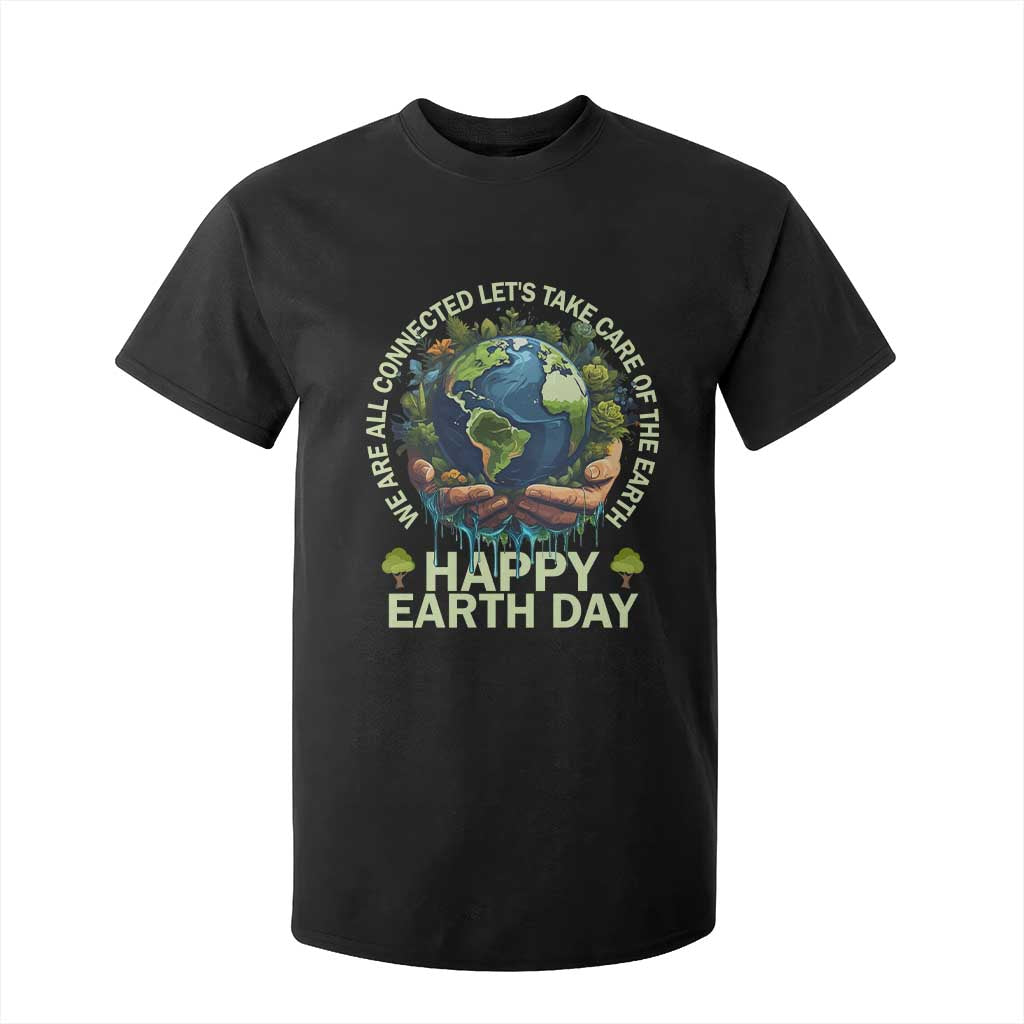 Happy Earth Day T Shirt For Kid We Are All Connected Let's Take Care Of The Earth TS11 Black Print Your Wear