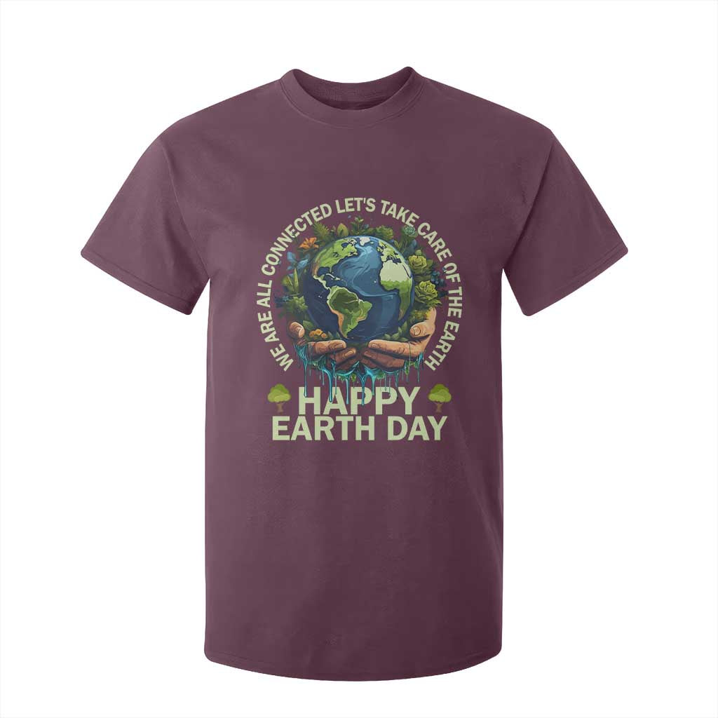 Happy Earth Day T Shirt For Kid We Are All Connected Let's Take Care Of The Earth TS11 Maroon Print Your Wear