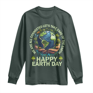 Happy Earth Day Long Sleeve Shirt We Are All Connected Let's Take Care Of The Earth TS11 Dark Forest Green Print Your Wear
