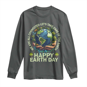 Happy Earth Day Long Sleeve Shirt We Are All Connected Let's Take Care Of The Earth TS11 Dark Heather Print Your Wear