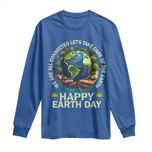 Happy Earth Day Long Sleeve Shirt We Are All Connected Let's Take Care Of The Earth TS11 Royal Blue Print Your Wear