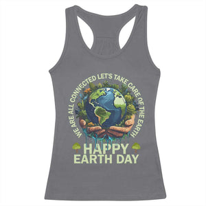 Happy Earth Day Racerback Tank Top We Are All Connected Let's Take Care Of The Earth TS11 Charcoal Print Your Wear