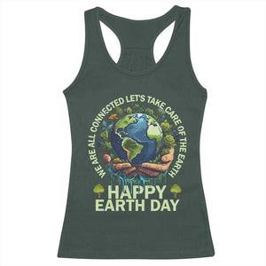 Happy Earth Day Racerback Tank Top We Are All Connected Let's Take Care Of The Earth TS11 Dark Forest Green Print Your Wear