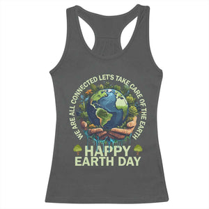 Happy Earth Day Racerback Tank Top We Are All Connected Let's Take Care Of The Earth TS11 Dark Heather Print Your Wear