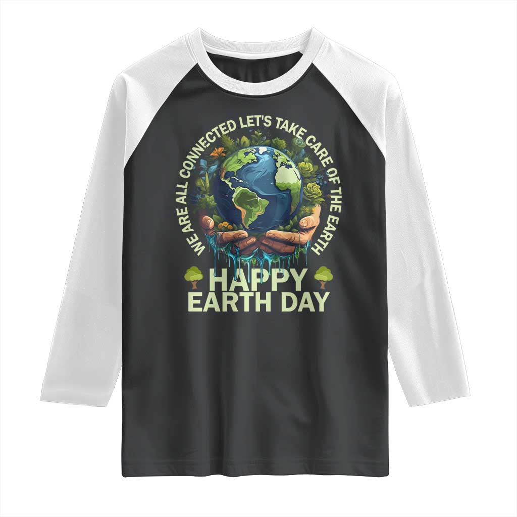 Happy Earth Day Raglan Shirt We Are All Connected Let's Take Care Of The Earth TS11 Black White Print Your Wear