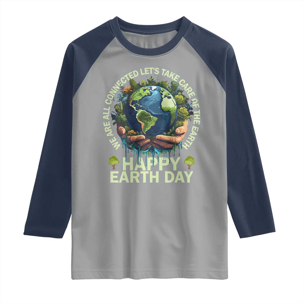 Happy Earth Day Raglan Shirt We Are All Connected Let's Take Care Of The Earth TS11 Sport Gray Navy Print Your Wear