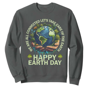 Happy Earth Day Sweatshirt We Are All Connected Let's Take Care Of The Earth TS11 Dark Heather Print Your Wear