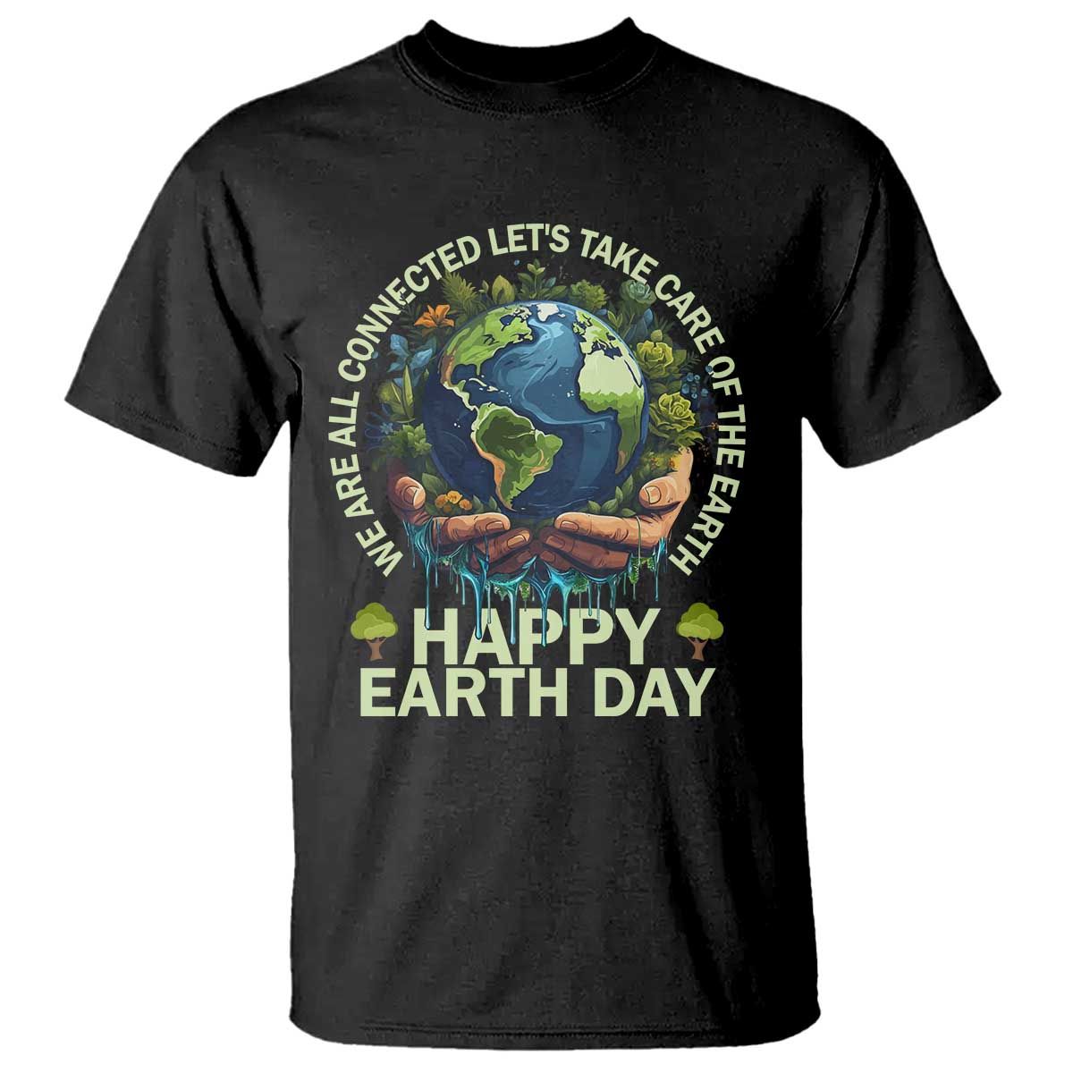 Happy Earth Day T Shirt We Are All Connected Let's Take Care Of The Earth TS11 Black Print Your Wear