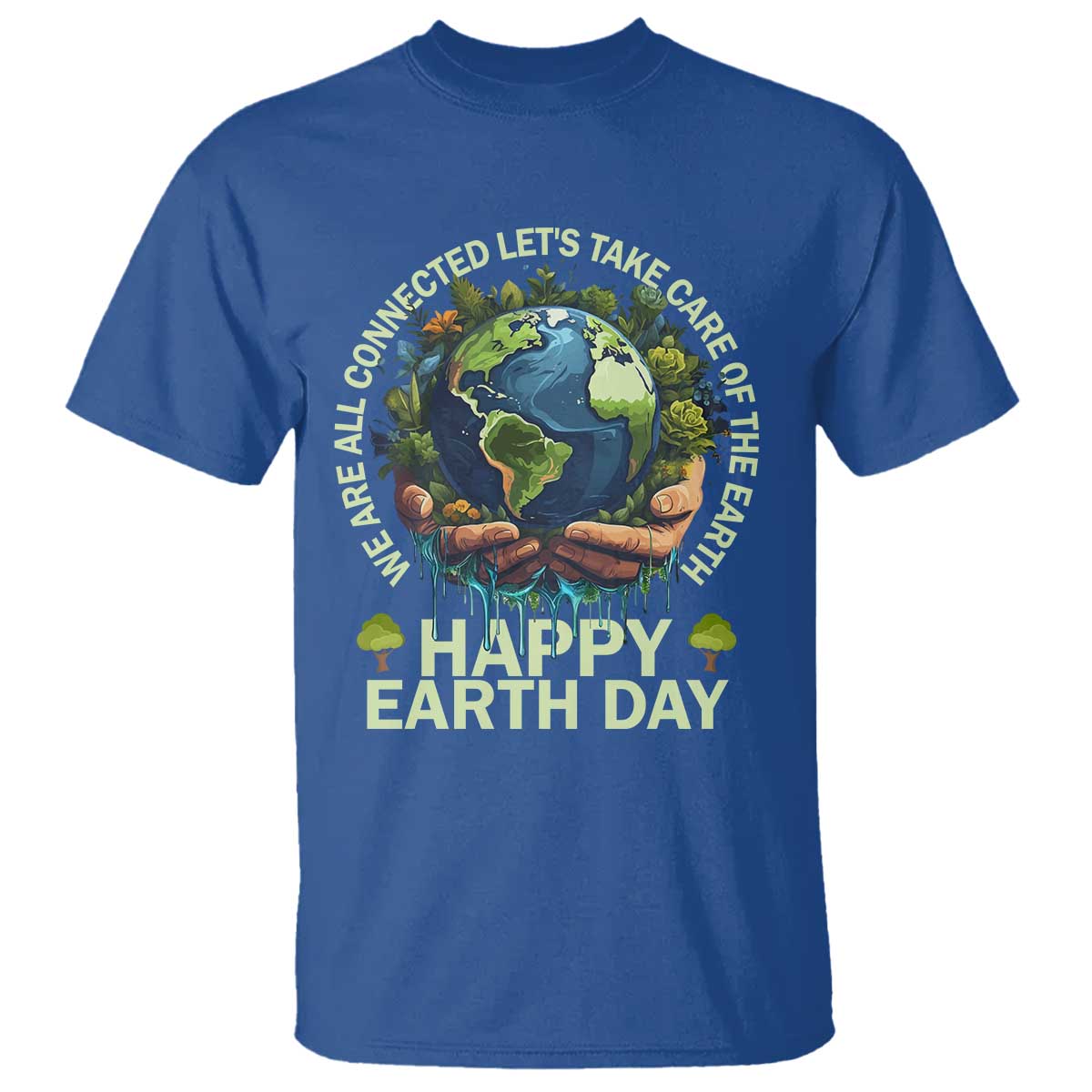 Happy Earth Day T Shirt We Are All Connected Let's Take Care Of The Earth TS11 Royal Blue Print Your Wear