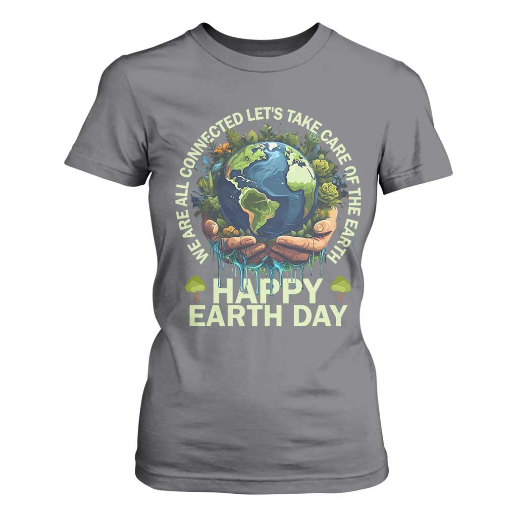Happy Earth Day T Shirt For Women We Are All Connected Let's Take Care Of The Earth TS11 Charcoal Print Your Wear