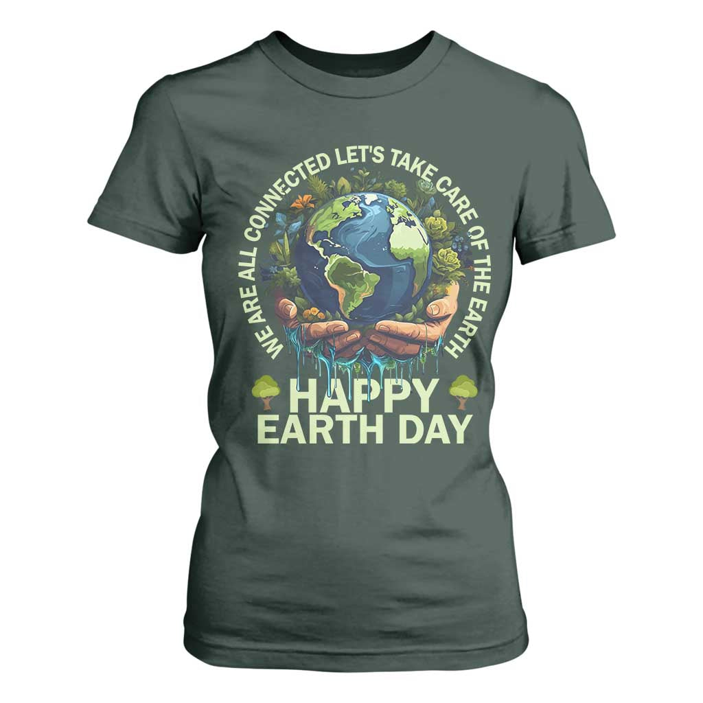 Happy Earth Day T Shirt For Women We Are All Connected Let's Take Care Of The Earth TS11 Dark Forest Green Print Your Wear