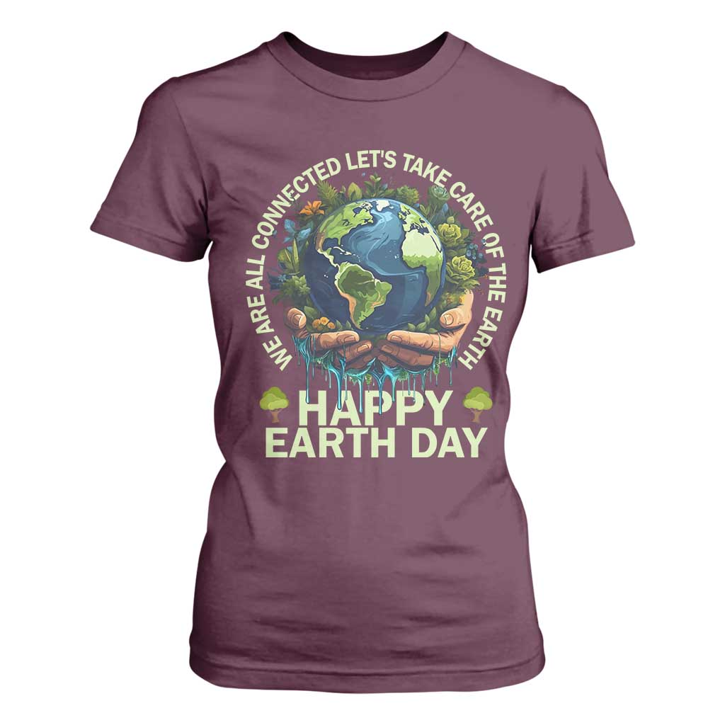 Happy Earth Day T Shirt For Women We Are All Connected Let's Take Care Of The Earth TS11 Maroon Print Your Wear