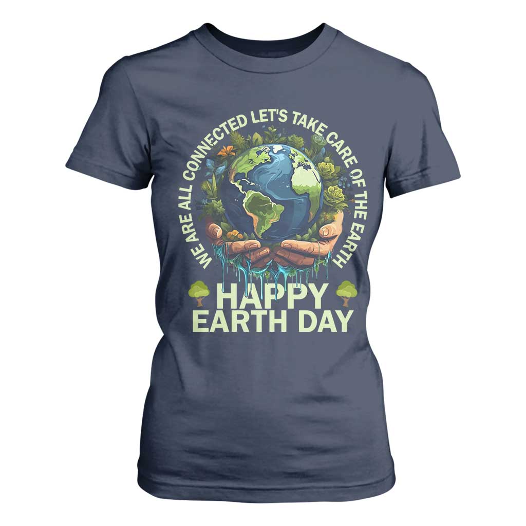 Happy Earth Day T Shirt For Women We Are All Connected Let's Take Care Of The Earth TS11 Navy Print Your Wear