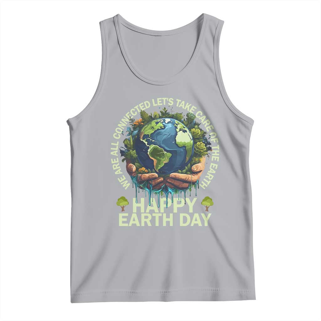 Happy Earth Day Tank Top We Are All Connected Let's Take Care Of The Earth TS11 Athletic Heather Print Your Wear