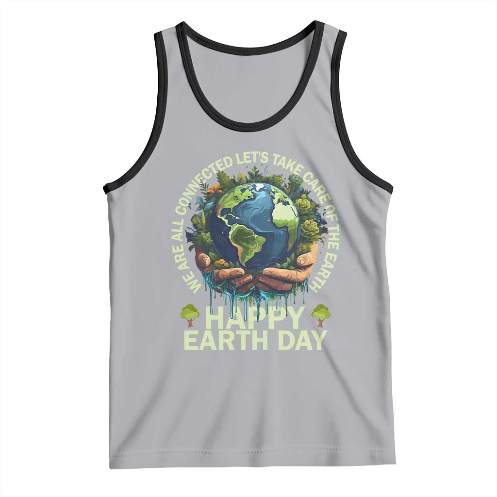 Happy Earth Day Tank Top We Are All Connected Let's Take Care Of The Earth TS11 Athletic Heather Black Print Your Wear