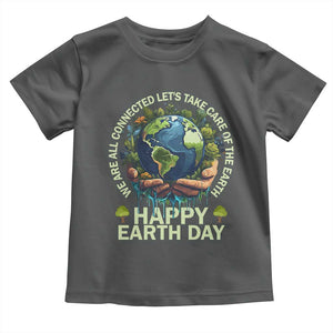 Happy Earth Day Toddler T Shirt We Are All Connected Let's Take Care Of The Earth TS11 Dark Heather Print Your Wear