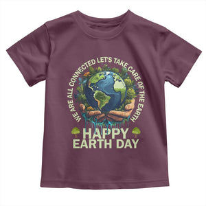 Happy Earth Day Toddler T Shirt We Are All Connected Let's Take Care Of The Earth TS11 Maroon Print Your Wear
