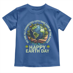 Happy Earth Day Toddler T Shirt We Are All Connected Let's Take Care Of The Earth TS11 Royal Blue Print Your Wear