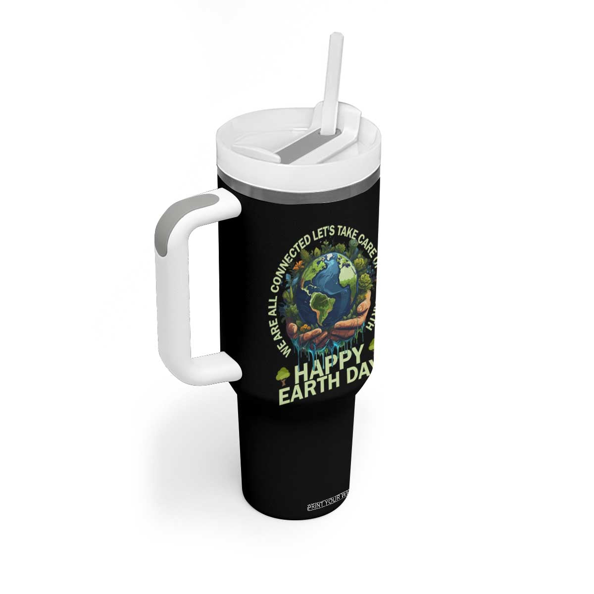 Happy Earth Day Tumbler With Handle We Are All Connected Let's Take Care Of The Earth TS11 Print Your Wear