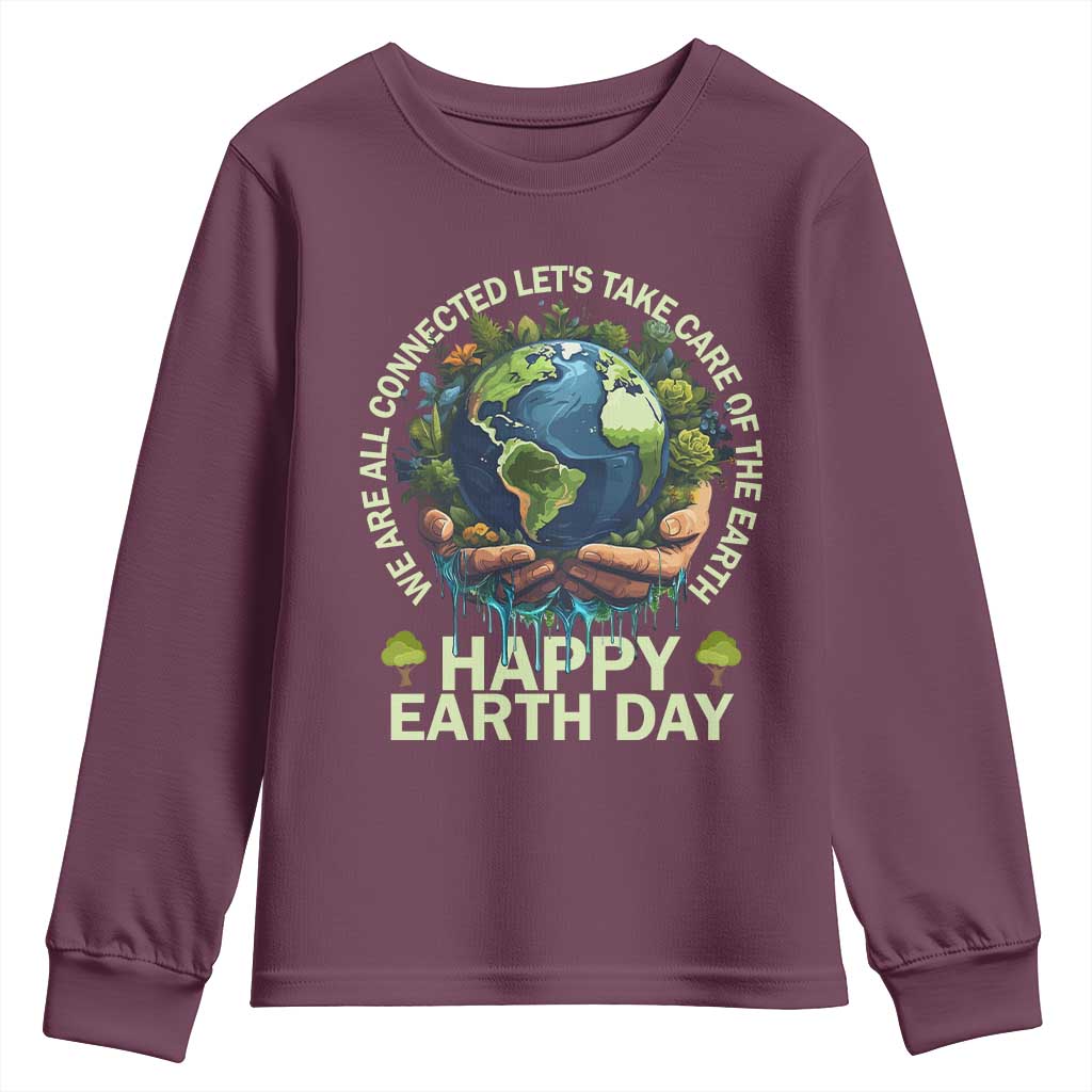 Happy Earth Day Youth Sweatshirt We Are All Connected Let's Take Care Of The Earth TS11 Maroon Print Your Wear