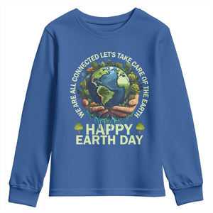 Happy Earth Day Youth Sweatshirt We Are All Connected Let's Take Care Of The Earth TS11 Royal Blue Print Your Wear
