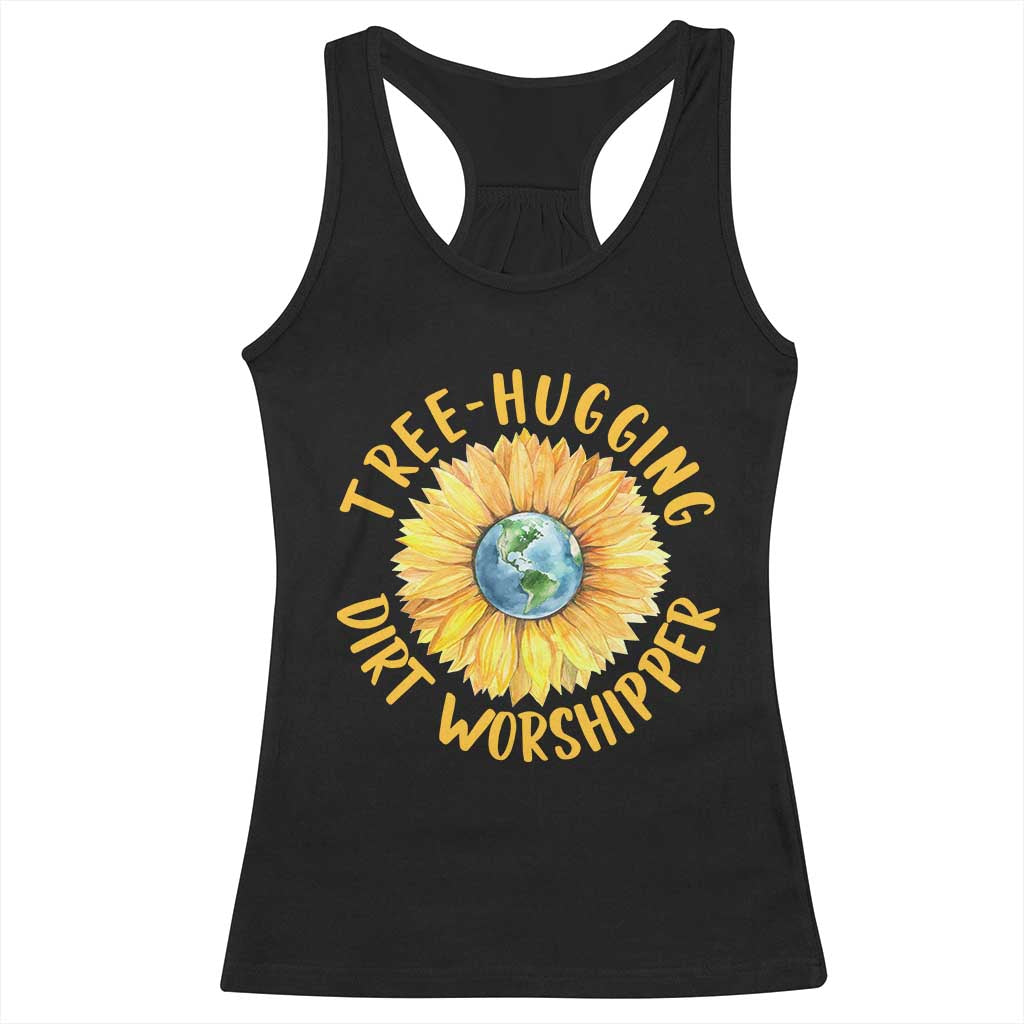 Earth Day Tree Hugging Dirt Worshipper Racerback Tank Top Earth Sunflower TS11 Black Print Your Wear