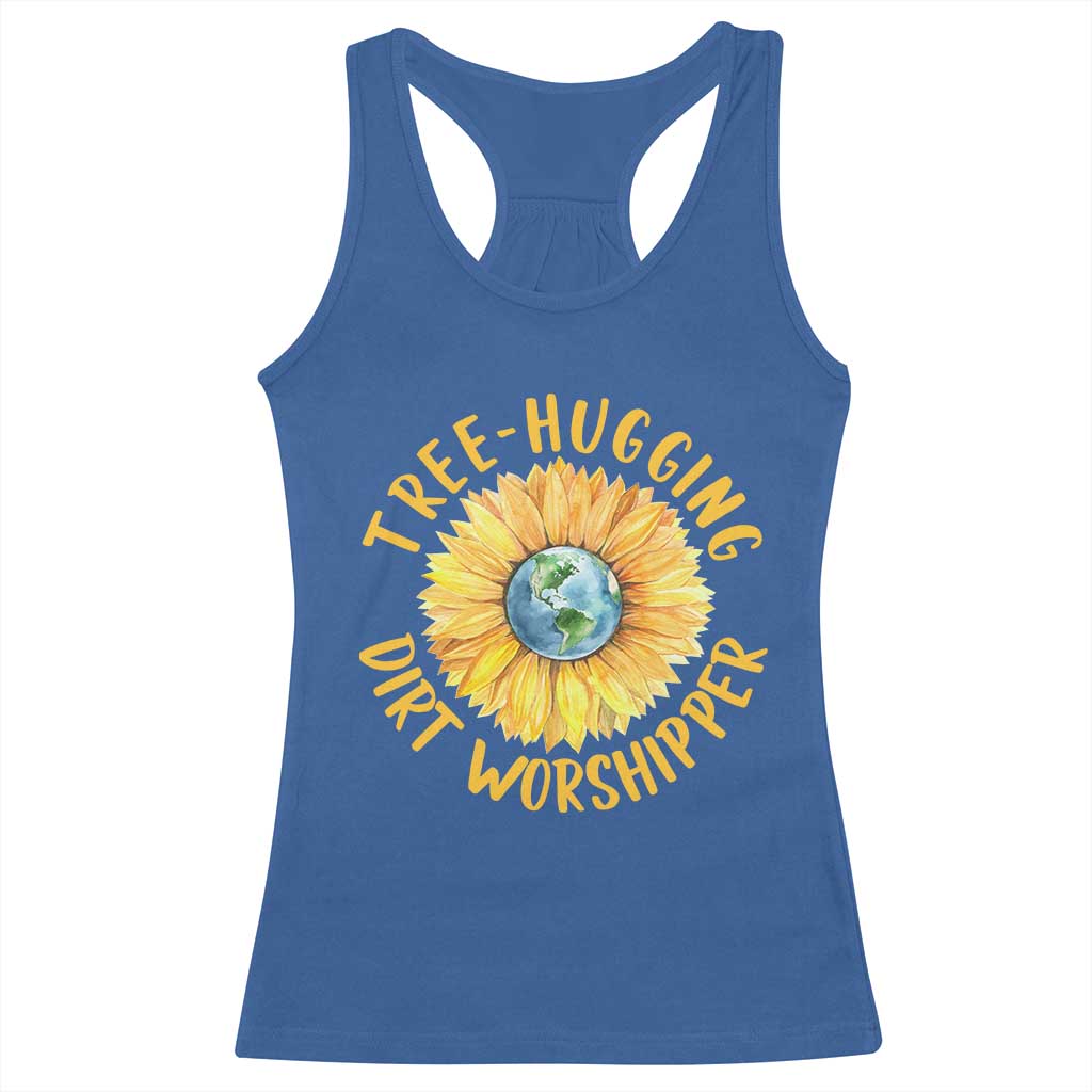 Earth Day Tree Hugging Dirt Worshipper Racerback Tank Top Earth Sunflower TS11 Royal Blue Print Your Wear