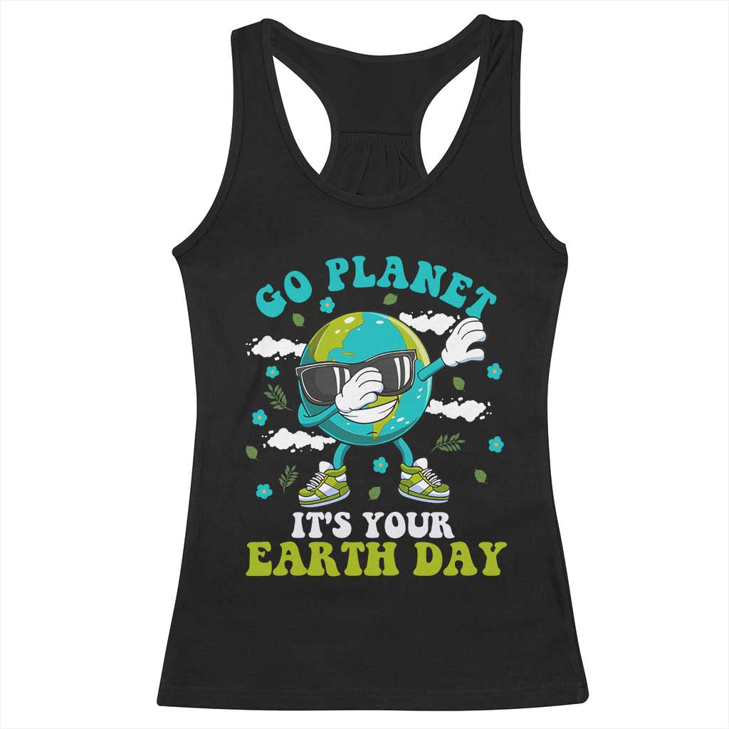Funny Go Planet It's Your Earth Day Racerback Tank Top Dabbing Earth Flower TS11 Black Print Your Wear