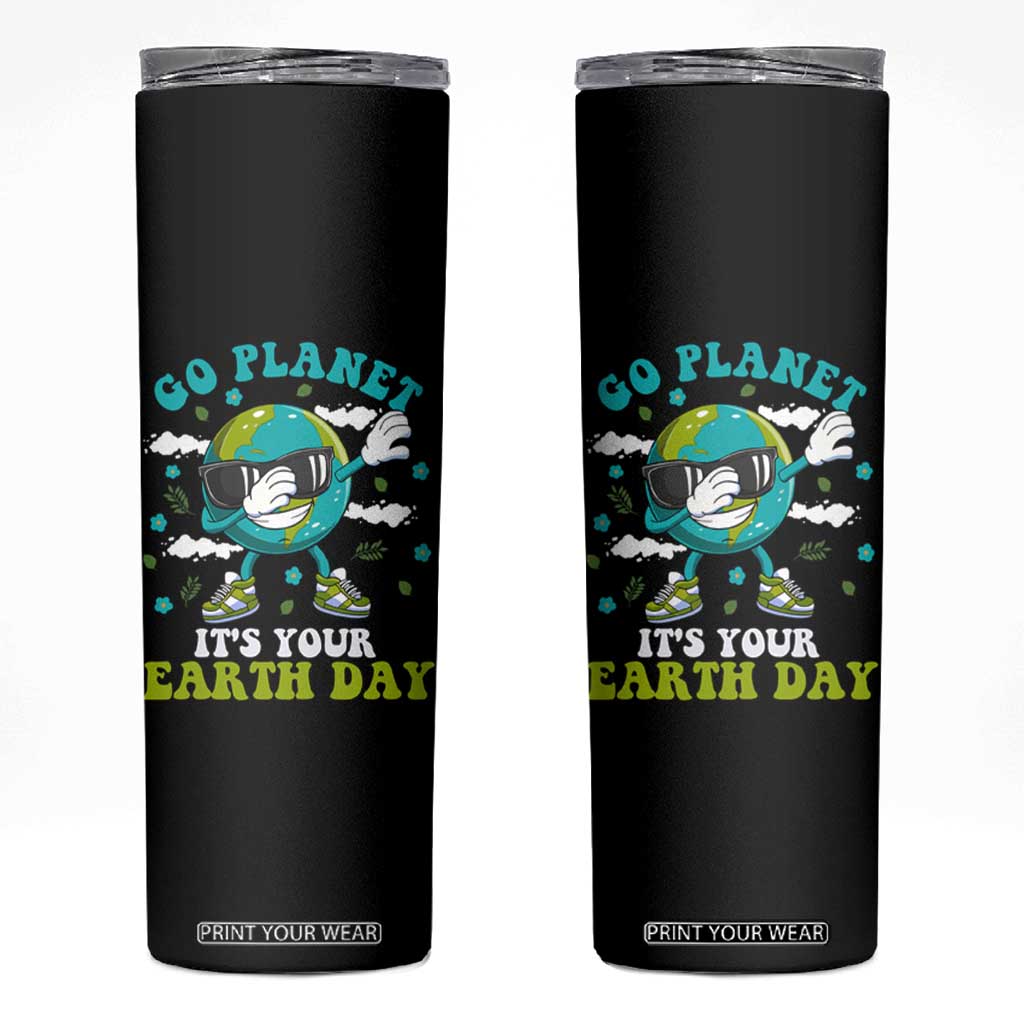 Funny Go Planet It's Your Earth Day Skinny Tumbler Dabbing Earth Flower TS11 Black Print Your Wear