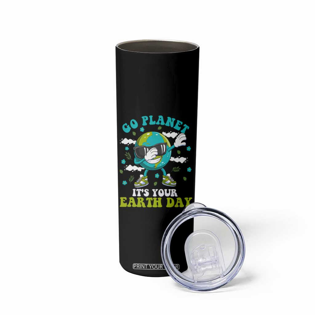 Funny Go Planet It's Your Earth Day Skinny Tumbler Dabbing Earth Flower TS11 Print Your Wear