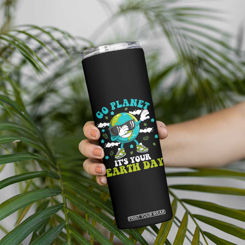 Funny Go Planet It's Your Earth Day Skinny Tumbler Dabbing Earth Flower TS11 Print Your Wear
