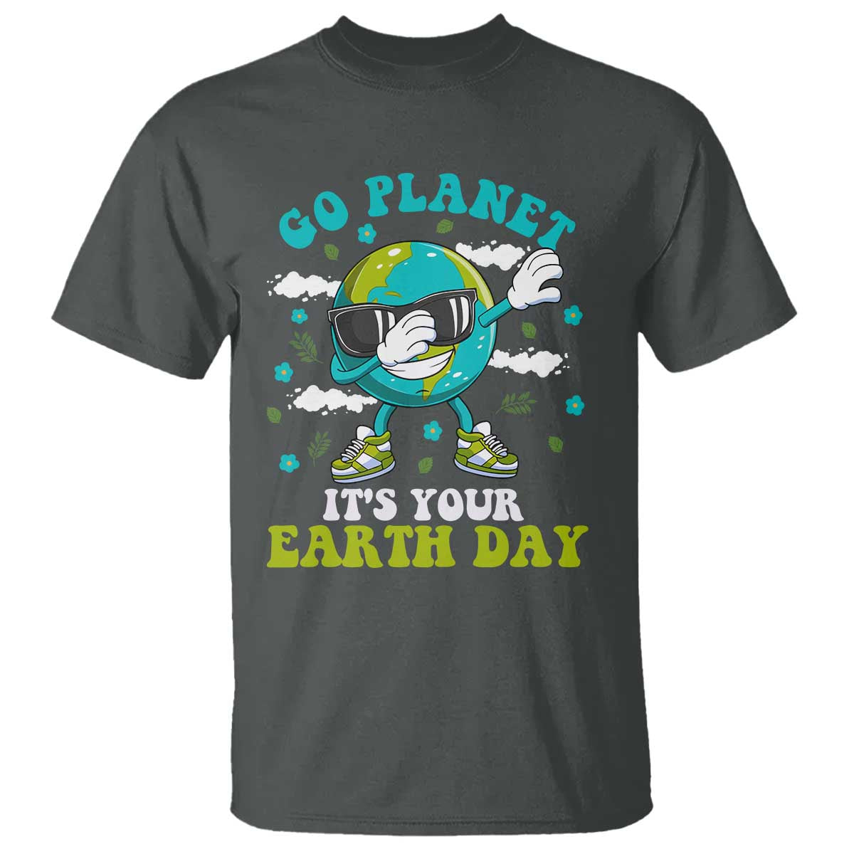 Funny Go Planet It's Your Earth Day T Shirt Dabbing Earth Flower TS11 Dark Heather Print Your Wear