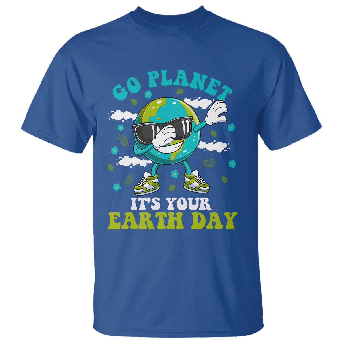 Funny Go Planet It's Your Earth Day T Shirt Dabbing Earth Flower TS11 Royal Blue Print Your Wear