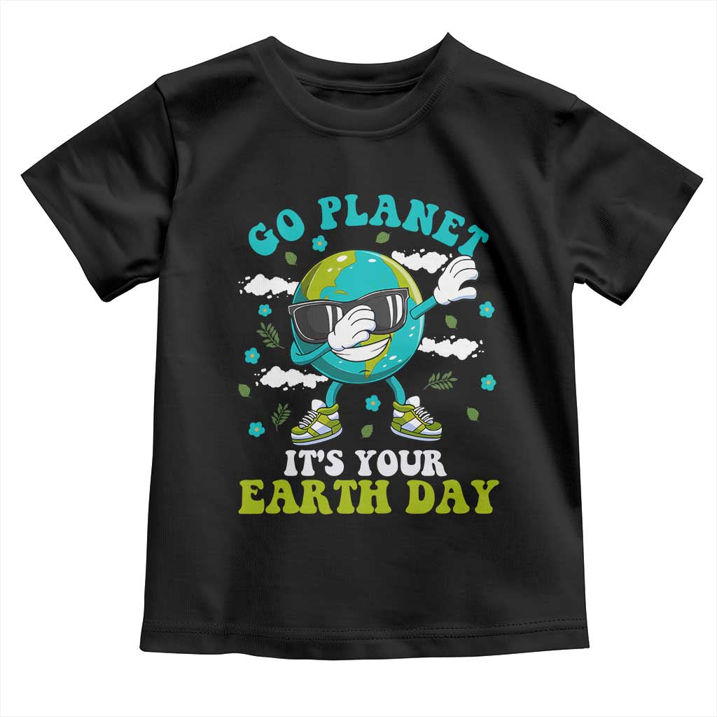 Funny Go Planet It's Your Earth Day Toddler T Shirt Dabbing Earth Flower TS11 Black Print Your Wear
