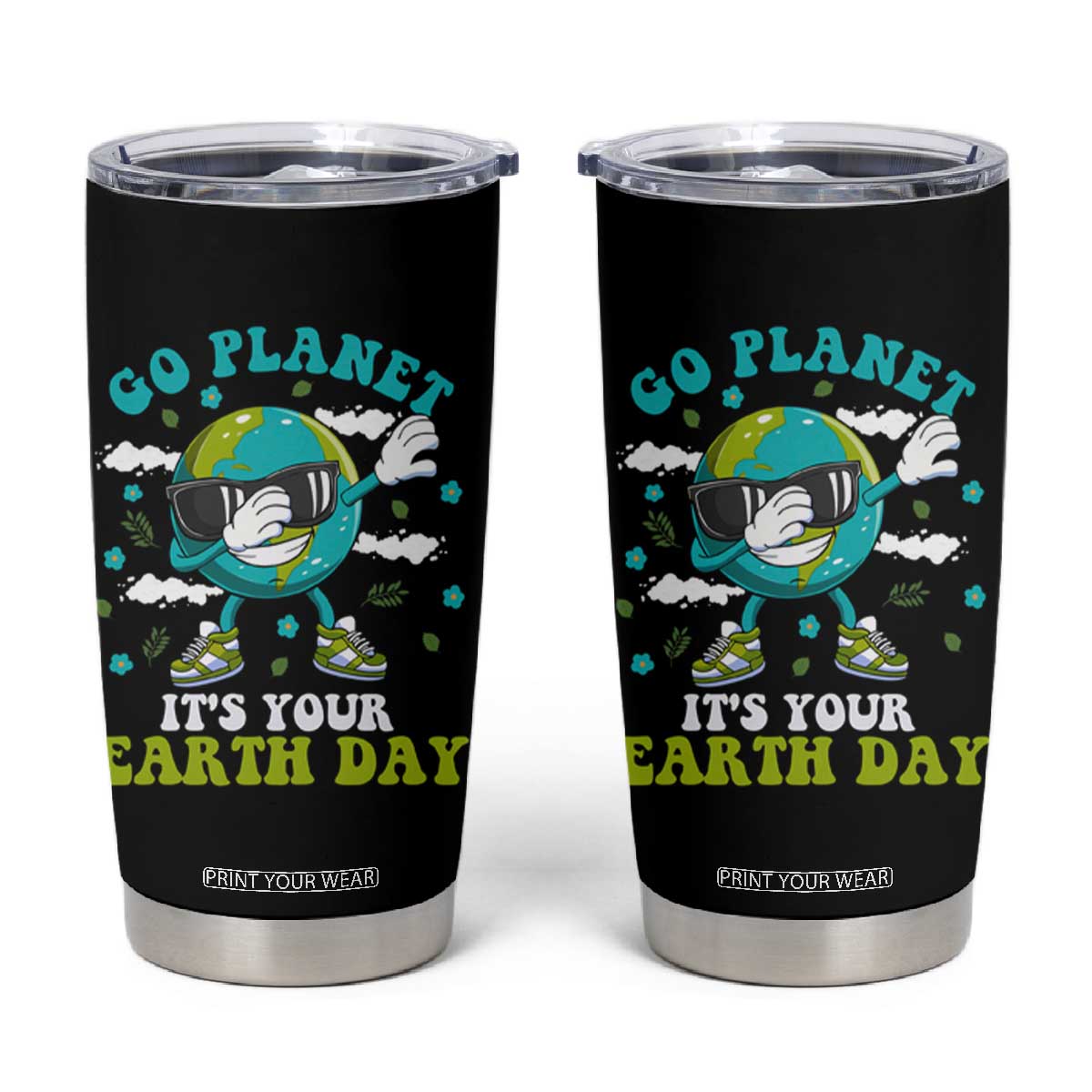 Funny Go Planet It's Your Earth Day Tumbler Cup Dabbing Earth Flower TS11 Black Print Your Wear