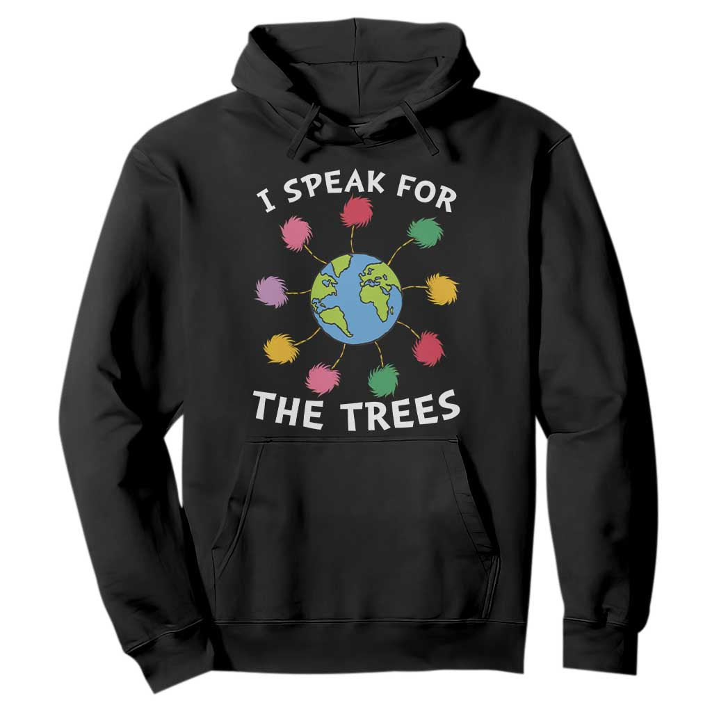 Funny Earth Day I Speak For The Trees Planet Hoodie Hippie TS11 Black Print Your Wear