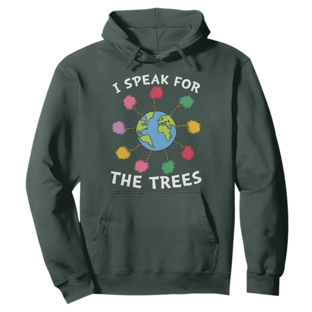 Funny Earth Day I Speak For The Trees Planet Hoodie Hippie TS11 Dark Forest Green Print Your Wear
