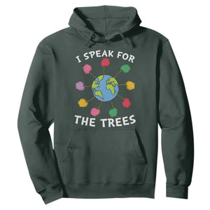 Funny Earth Day I Speak For The Trees Planet Hoodie Hippie TS11 Dark Forest Green Print Your Wear