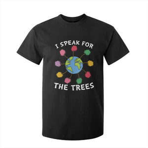 Funny Earth Day I Speak For The Trees Planet T Shirt For Kid Hippie TS11 Black Print Your Wear