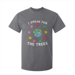 Funny Earth Day I Speak For The Trees Planet T Shirt For Kid Hippie TS11 Charcoal Print Your Wear