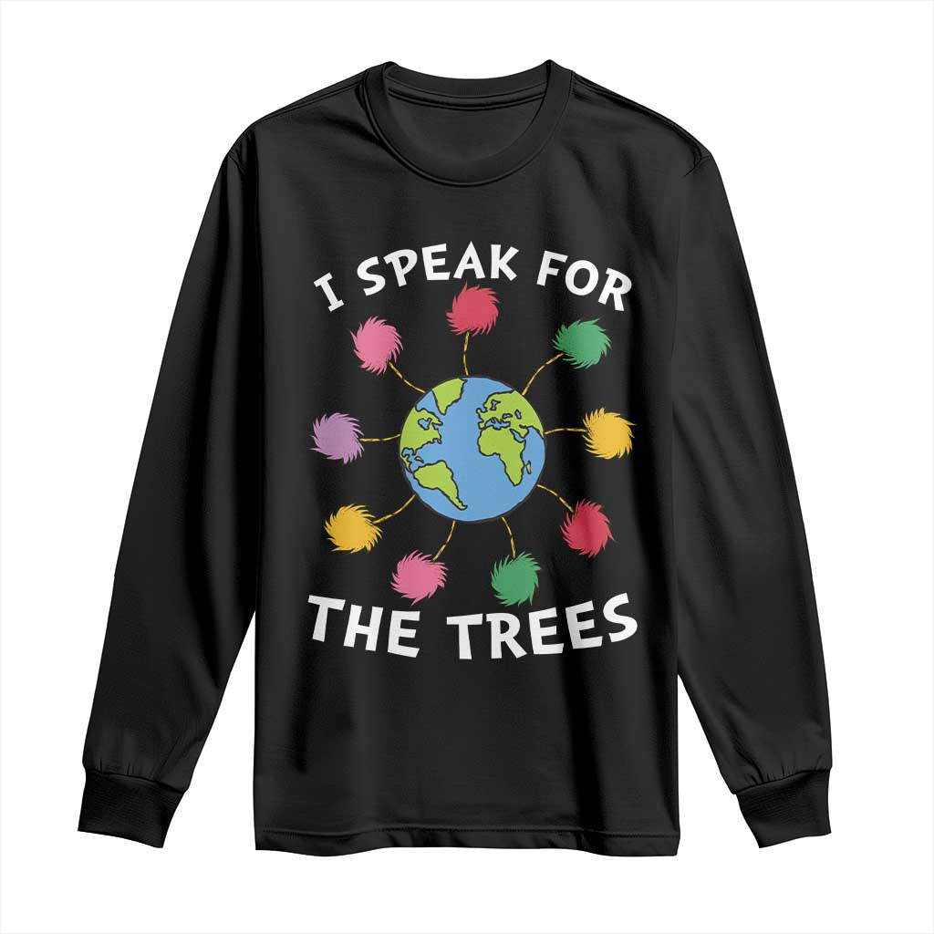 Funny Earth Day I Speak For The Trees Planet Long Sleeve Shirt Hippie TS11 Black Print Your Wear