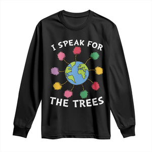 Funny Earth Day I Speak For The Trees Planet Long Sleeve Shirt Hippie TS11 Black Print Your Wear