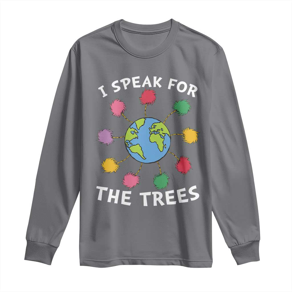 Funny Earth Day I Speak For The Trees Planet Long Sleeve Shirt Hippie TS11 Charcoal Print Your Wear