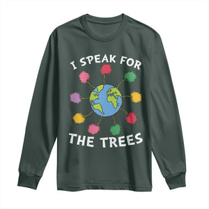 Funny Earth Day I Speak For The Trees Planet Long Sleeve Shirt Hippie TS11 Dark Forest Green Print Your Wear