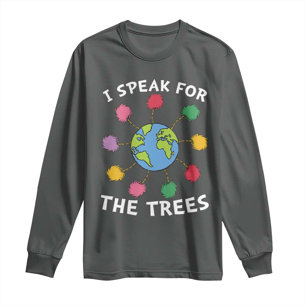 Funny Earth Day I Speak For The Trees Planet Long Sleeve Shirt Hippie TS11 Dark Heather Print Your Wear